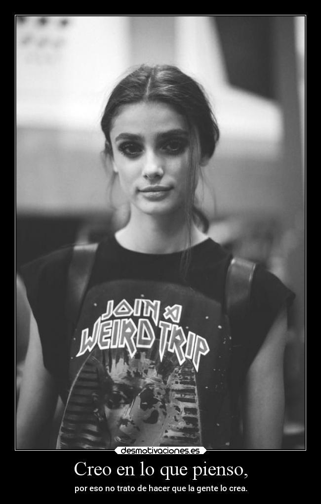 Creo en lo que pienso, -