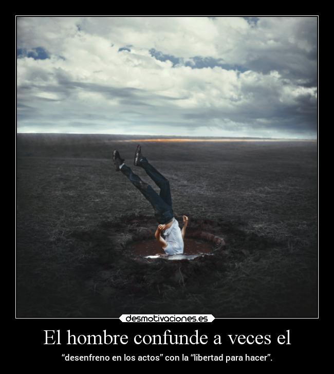 El hombre confunde a veces el - 