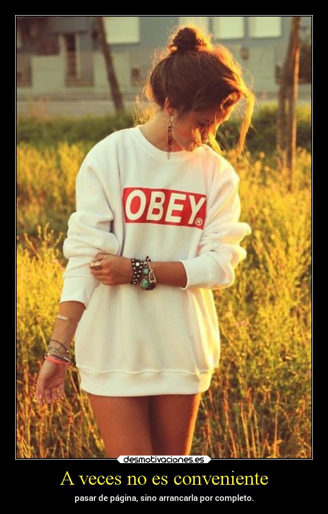 A veces no es conveniente - pasar de página, sino arrancarla por completo.