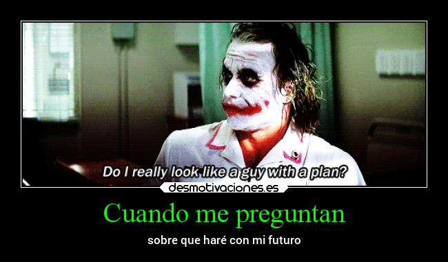 Cuando me preguntan - sobre que haré con mi futuro