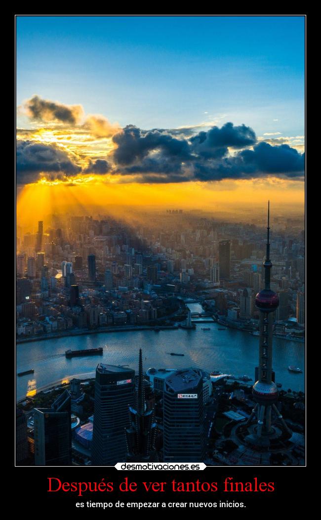 Después de ver tantos finales - es tiempo de empezar a crear nuevos inicios.