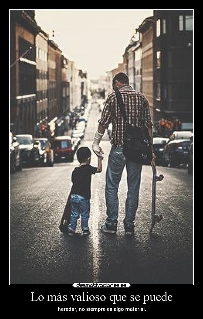 Lo más valioso que se puede - heredar, no siempre es algo material.