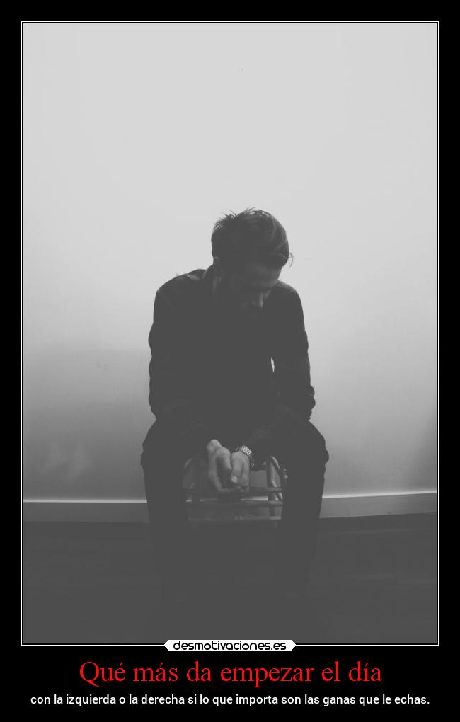 Qué más da empezar el día -