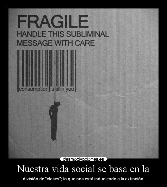Nuestra vida social se basa en la - 