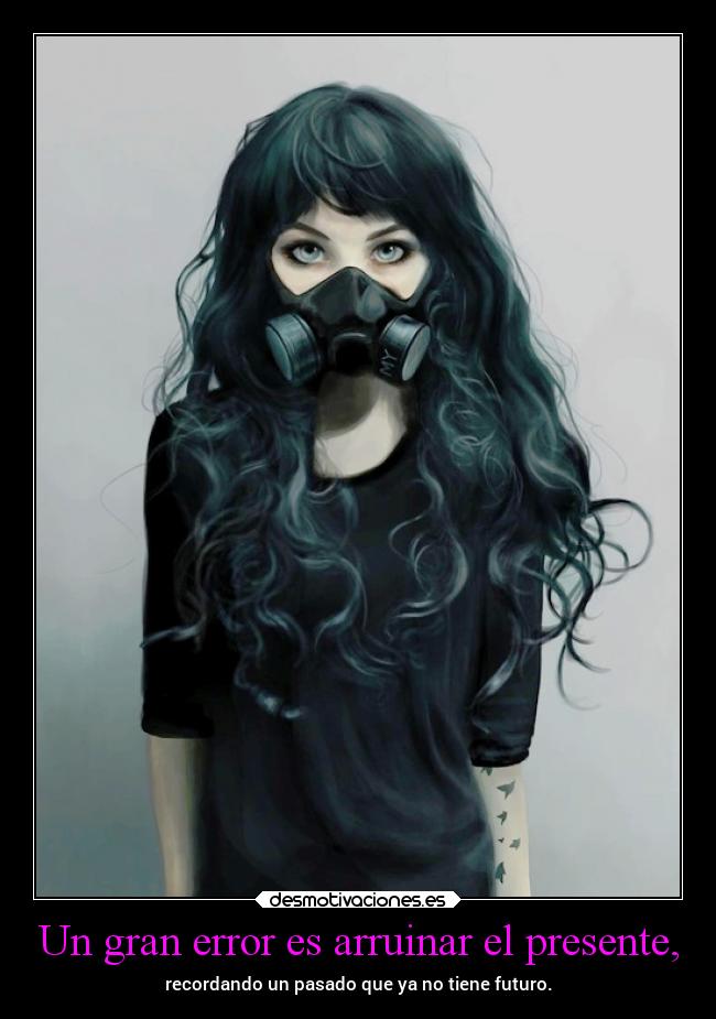 Un gran error es arruinar el presente, -