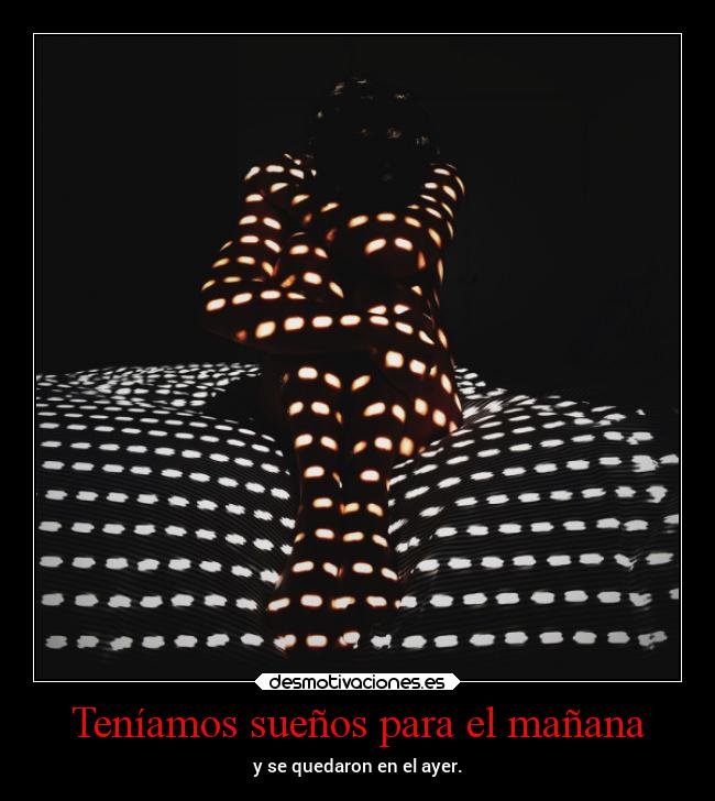 Teníamos sueños para el mañana -