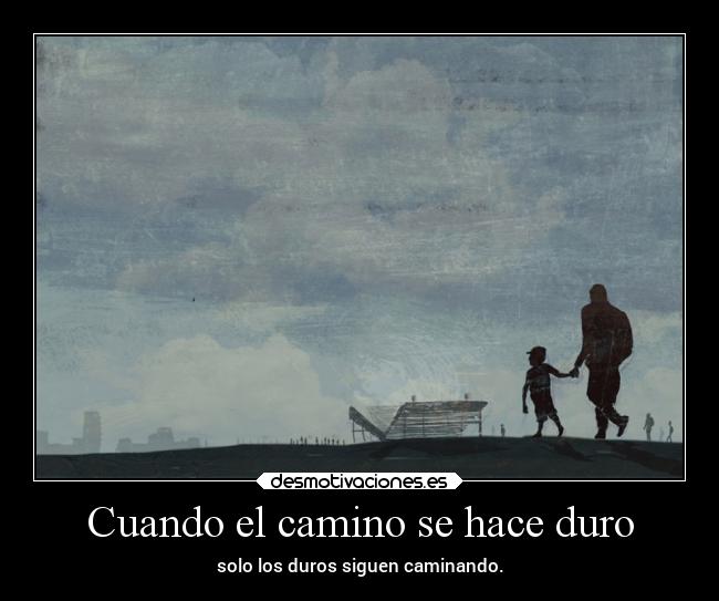 Cuando el camino se hace duro -