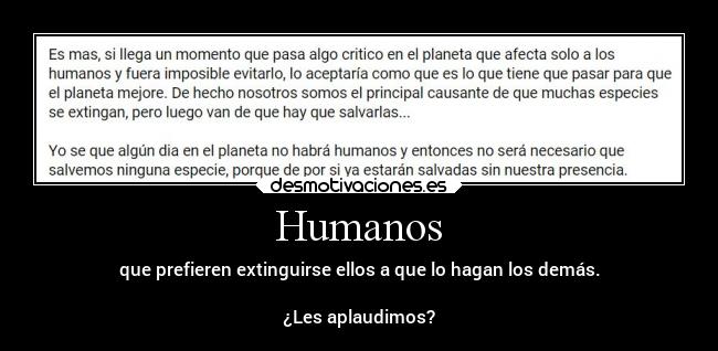 carteles vida mundo fail idiotas muchofail tontodelculo extincion humanos especies desmotivaciones