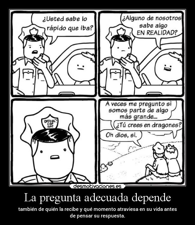 La pregunta adecuada depende -