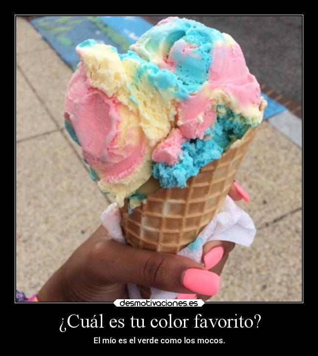 ¿Cuál es tu color favorito? - El mío es el verde como los mocos.