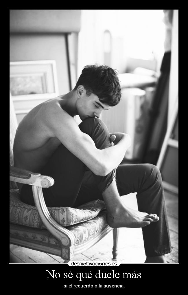 No sé qué duele más -