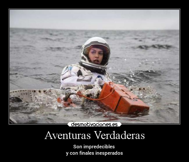 Aventuras Verdaderas - Son impredecibles 
y con finales inesperados