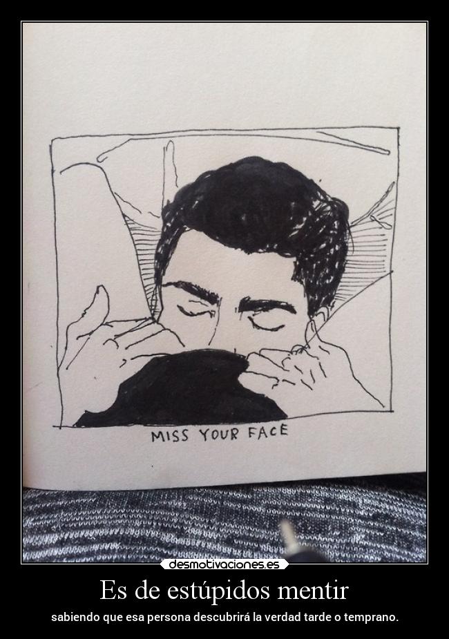 Es de estúpidos mentir -