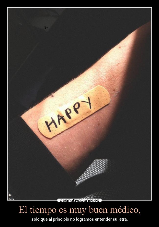 El tiempo es muy buen médico, -