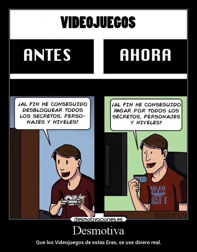 Desmotiva - Que los Videojuegos de estas Eras, se use dinero real.