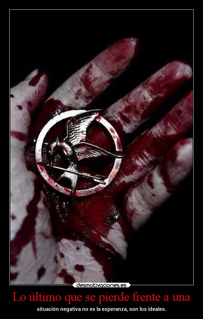 Lo último que se pierde frente a una - situación negativa no es la esperanza, son los ideales.