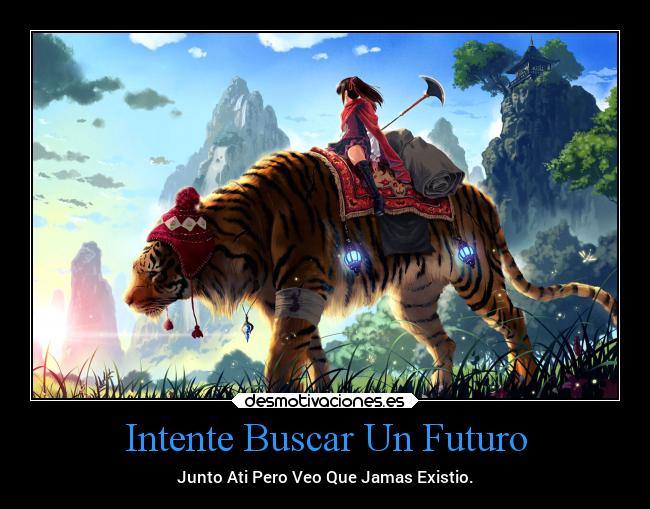 Intente Buscar Un Futuro - Junto Ati Pero Veo Que Jamas Existio.