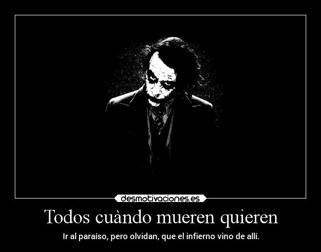 Todos cuàndo mueren quieren -