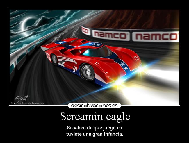 Screamin eagle - Si sabes de que juego es
tuviste una gran Infancia.