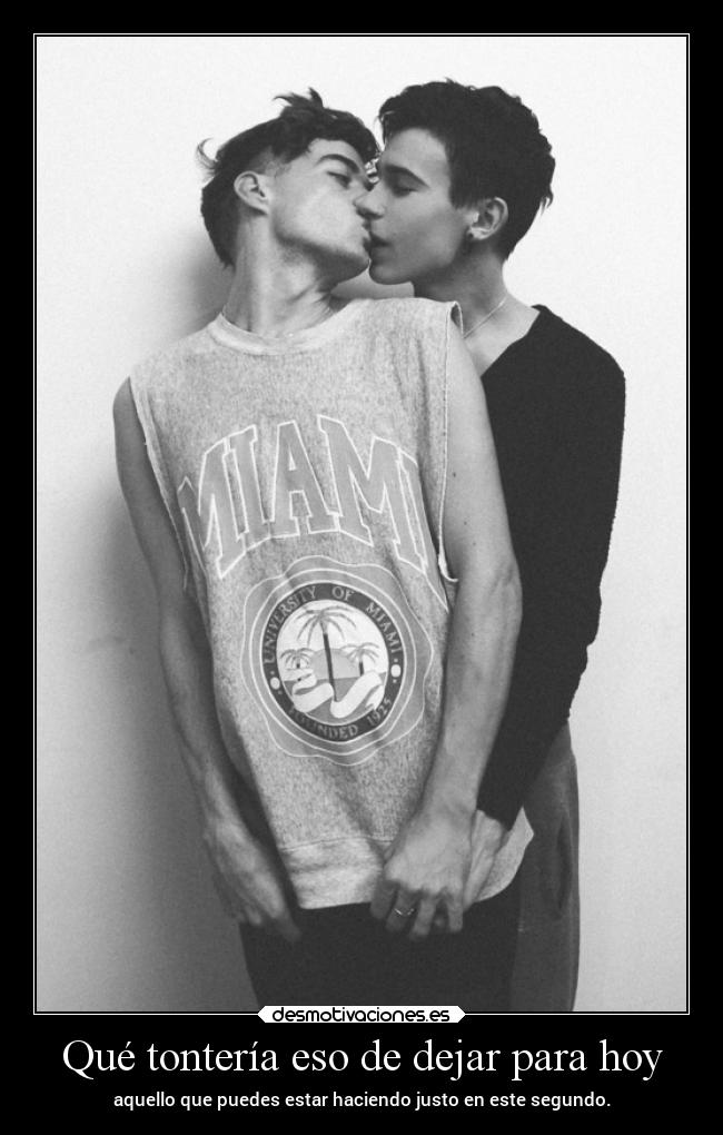 Qué tontería eso de dejar para hoy - aquello que puedes estar haciendo justo en este segundo.