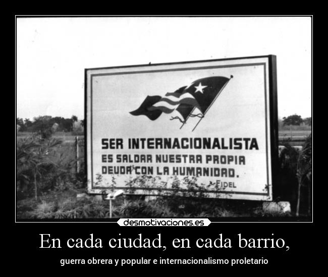 En cada ciudad, en cada barrio, - guerra obrera y popular e internacionalismo proletario