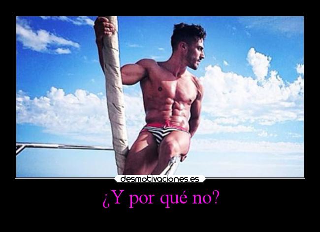 ¿Y por qué no? -