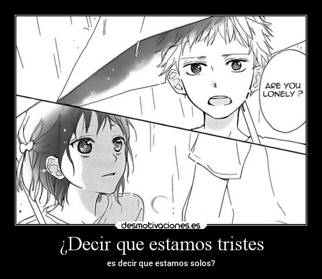 ¿Decir que estamos tristes - es decir que estamos solos?