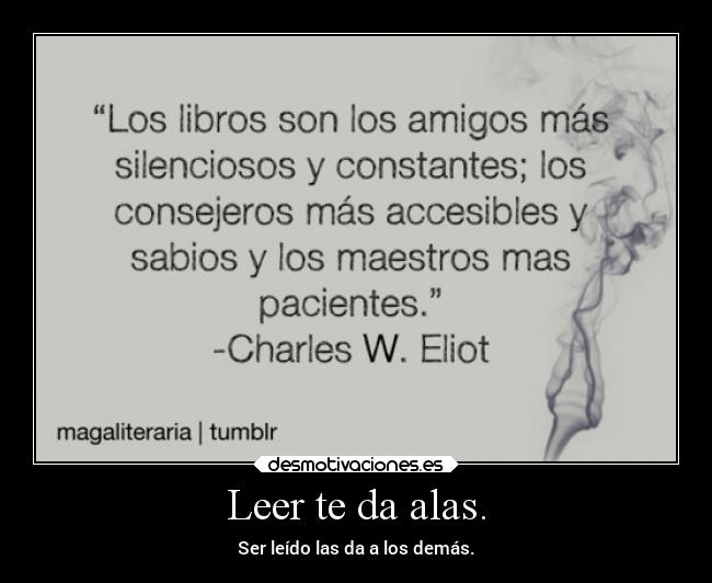 Leer te da alas. - Ser leído las da a los demás.