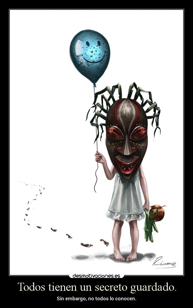 Todos tienen un secreto guardado. - Sin embargo, no todos lo conocen.