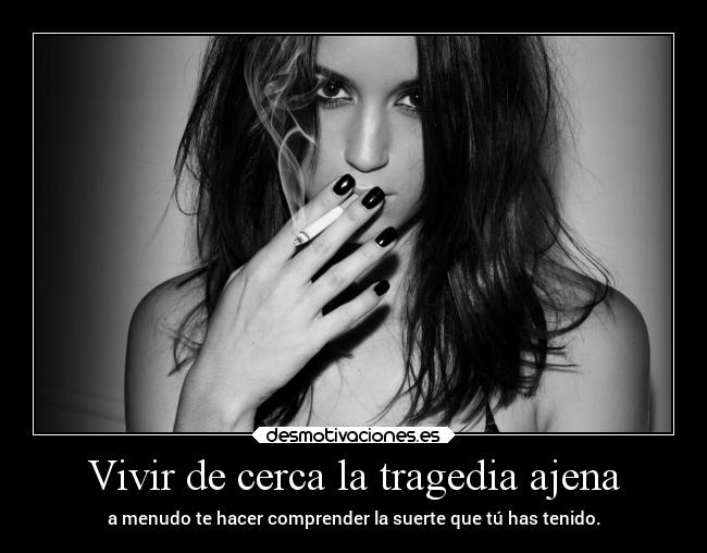 Vivir de cerca la tragedia ajena -