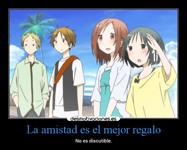 carteles amistad anime amistad regalo isshuukanfriens isshuukan friends desmotivaciones