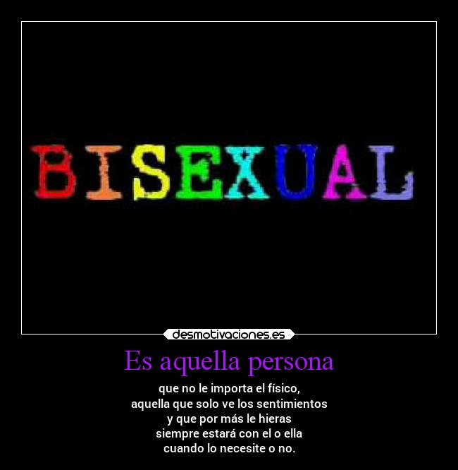 Es aquella persona - que no le importa el físico,
aquella que solo ve los sentimientos
y que por más le hieras
siempre estará con el o ella
cuando lo necesite o no.