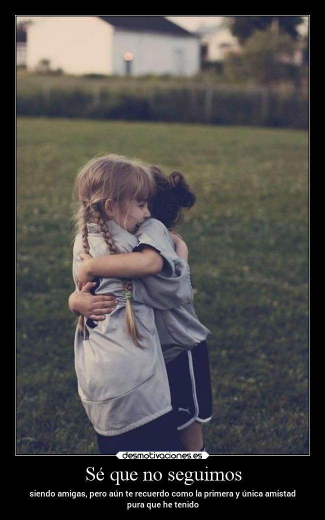 Sé que no seguimos -