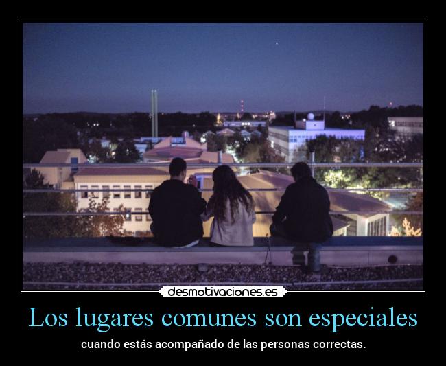 Los lugares comunes son especiales -
