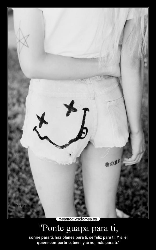 Ponte guapa para ti, - 