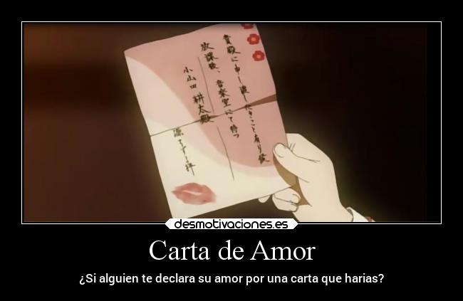 Carta de Amor - ¿Si alguien te declara su amor por una carta que harias?