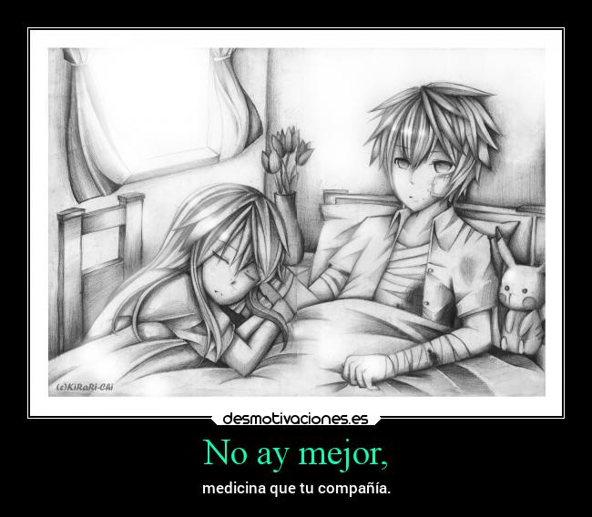 No ay mejor, - medicina que tu compañía.
