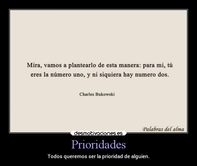Prioridades - Todos queremos ser la prioridad de alguien.