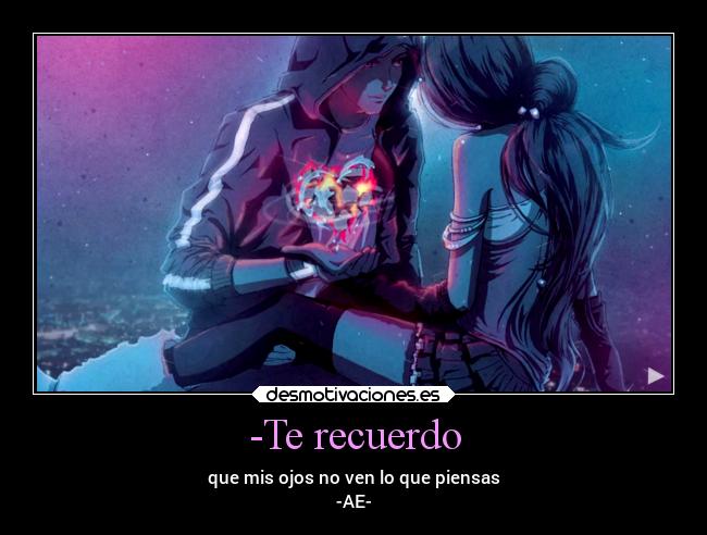 -Te recuerdo -