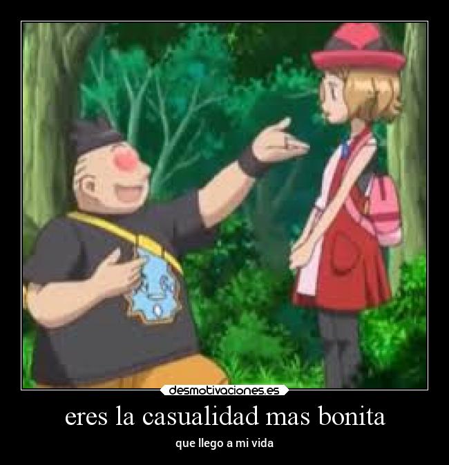 eres la casualidad mas bonita -