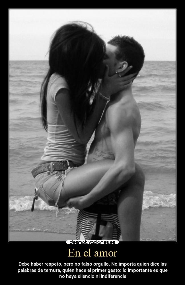 En el amor - Debe haber respeto, pero no falso orgullo. No importa quien dice las
palabras de ternura, quién hace el primer gesto: lo importante es que
no haya silencio ni indiferencia