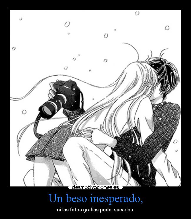 Un beso inesperado, - ni las fotos grafías pudo  sacarlos.