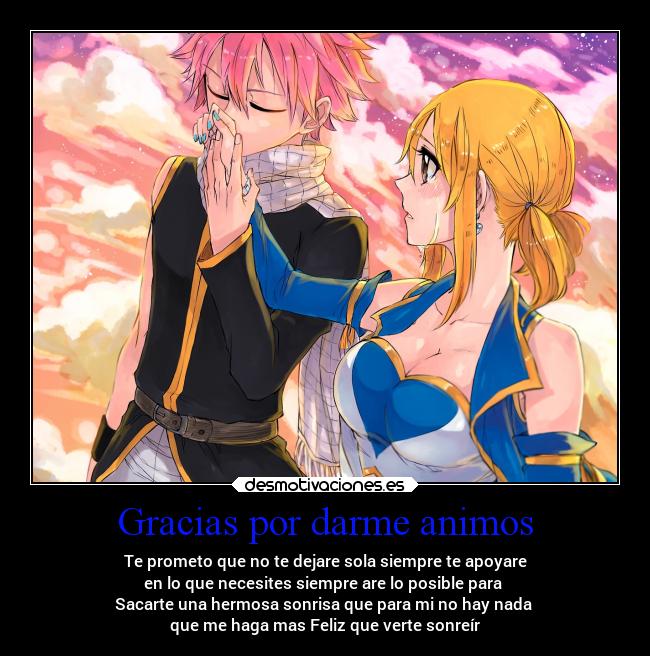 Gracias por darme animos - Te prometo que no te dejare sola siempre te apoyare
en lo que necesites siempre are lo posible para
Sacarte una hermosa sonrisa que para mi no hay nada
que me haga mas Feliz que verte sonreír