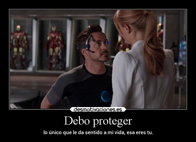 Debo proteger - lo único que le da sentido a mi vida, esa eres tu.