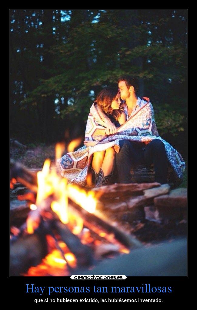 Hay personas tan maravillosas - que si no hubiesen existido, las hubiésemos inventado.