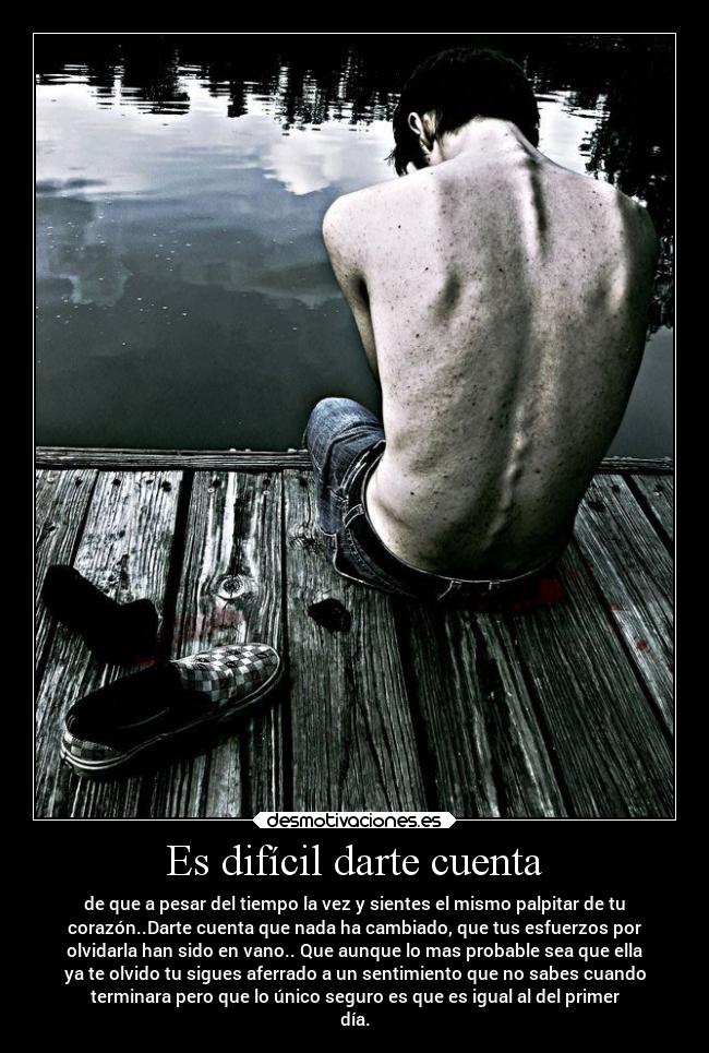 Es difícil darte cuenta - 