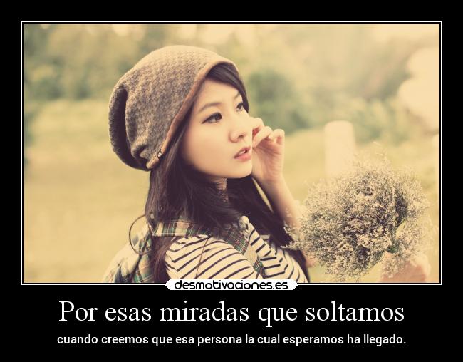 Por esas miradas que soltamos -