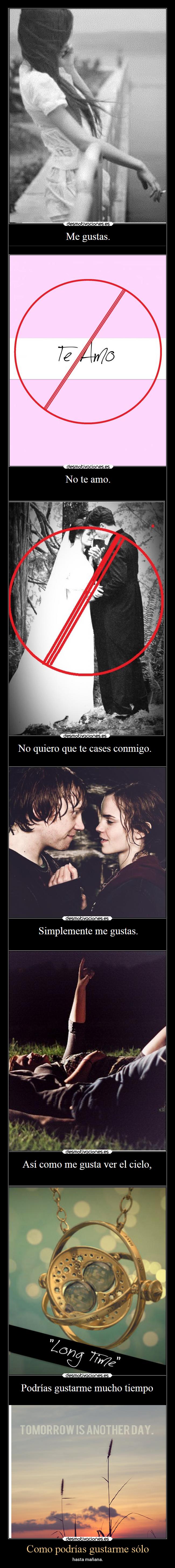 Como podrías gustarme sólo - hasta mañana.