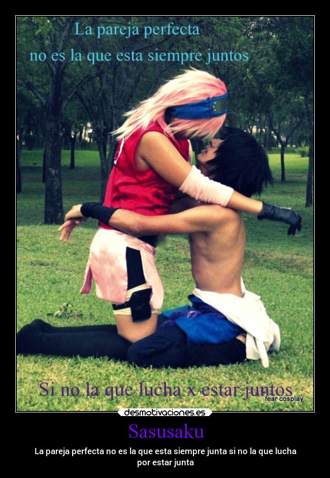 Sasusaku - La pareja perfecta no es la que esta siempre junta si no la que lucha
por estar junta