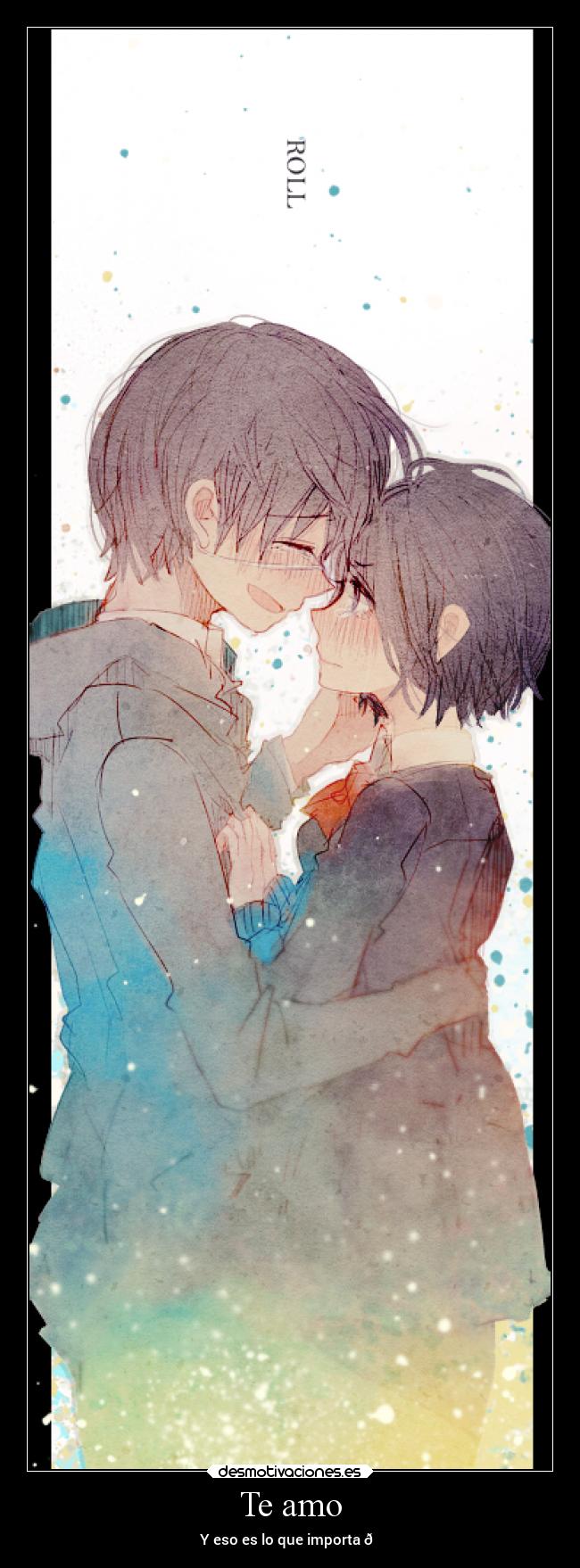 Te amo - Y eso es lo que importa 💞